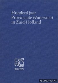 Gouw, J.L. van der e.a. - Honderd jaar Provinciale Waterstaat in Zuid-Holland