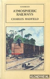Hadfield, Charles - Atmospheric railways: a Victorian venture in silent speed