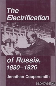Coopersmith, Jonathan - The electrification of Russia, 1880-1926