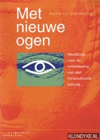 Endt, Martha van - Met nieuwe ogen: werkboek voor de ontwikkeling van een transculturele attitude