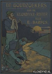 Barfus, E. van - De goudzoekers aan de Klondyke-rivier