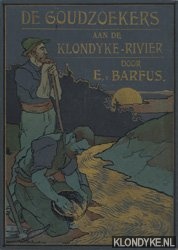 Barfus, E. van - De goudzoekers aan de Klondyke-rivier