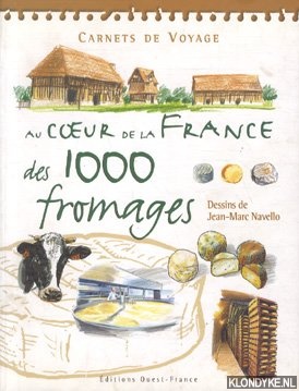 Navello, Jean-Marc - Carnets de Voyage. Au coeur de la France des 1000 fromages