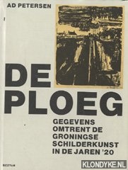 Petersen, Ad - De Ploeg. Gegevens omtrent de Groningse schilderkunst in de jaren '20