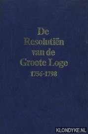 Boerenbeker, dr. E.A. - De Resolutin van de Groote Loge 1756-1798