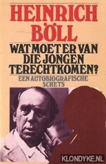 Bll, Heinrich - Wat moet er van die jongen terechtkomen? Een autobiografische schets