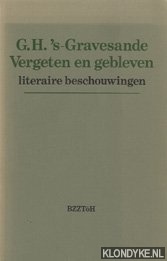 Gravesande, G.H. 's- - Vergeten en gebleven: literaire beschouwingen