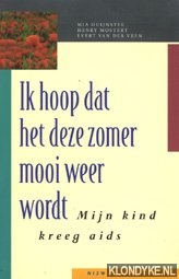 Duijnstee, Mia - Ik hoop dat het deze zomer mooi weer wordt: mijn kind kreeg aids