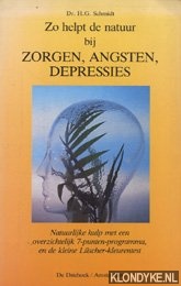 Schmidt, H.G. - Zo helpt de natuur bij zorgen, angsten, depressies: Natuurlijke hulp met een overzichtelijk 7-punten programma, en de kleine Lscher-kleurentest