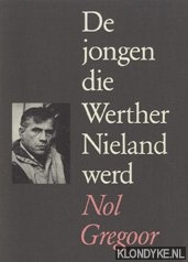 Gregoor, Nol - De jongen die Werther Nieland werd