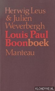 Leus, Herwig & Julien Weverbergh - Louis Paul Boonboek. Gesprekken met Louis Paul Boon en de spoken van zijn Kapellekensbaan, alsook documenten, brieven, tekeningen, commentaren en ongepubliceerd proza van Boontje