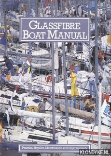 Streiffert, Bo - Glassfibre boat manual: practical repairs, maintenance and improvements