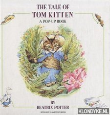 Potter, Beatrix & Knight Bruno, Elsa - The tale of Tom Kitten. A pop-up book