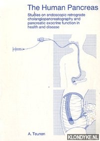 Teunen, A. - The Human Pancreas. Studies on endoscopic retrograde cholangiopancreatography and pancreatic exocrine function in health and disease