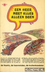 Toonder, Marten - Een heer moet alles alleen doen: De feunix; De toornviolen; De trullenhoedster