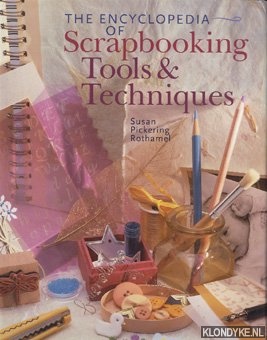Rothamel, Susan Pickering - The encyclopedia of scrapbooking tools & techniques