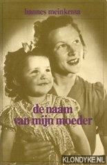 Meinkema, Hannes - De naam van mijn moeder