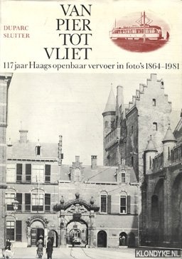 Sluiter, J.W. - Van pier tot vliet: 117 jaar Haags openbaar vervoer in foto's 1864-1981