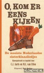 Aarts, C.J. & Etten, M.C. van - O, kom er eens kijken: de mooiste Nederlandse sinterklaasliedjes