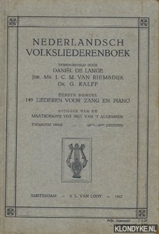 Lange, Danil de & Riemsdijk, J.C.M. van & Kalff, Dr. G. - Nederlandsch volksliederenboek. Eerste bundel: 149 liederen voor zang en piano