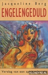 Berg, Jacqueline - Engelengeduld. Verslag van een spirituele reis