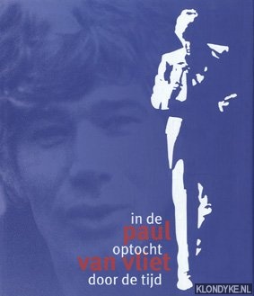 Vliet, Paul van - Paul van Vliet: in de optocht door de tijd: verslag van een carrire