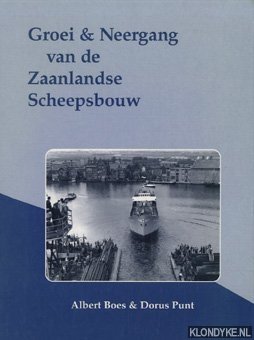 Boes, A.J. - Groei en neergang van de Zaanlandse scheepsbouw