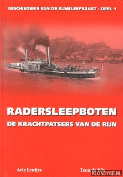 Lentjes, Arie & Wit, Teun de - Radersleepboten. De krachtpatsers van de Rijn