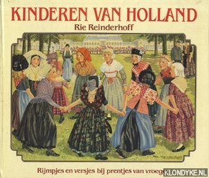 Reinderhoff, Rie - Kinderen van Holland: rijmpjes en versjes bij prentjes van vroeger