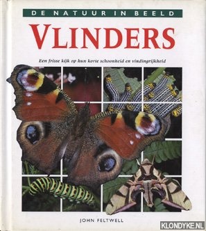 Feltwell, John - De natuur in beeld: Vlinders. Een frisse kijk op hun korte schoonheid en vindingrijkheid