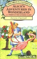 Carroll, Lewis - Alice's Adventures in Wonderland and through the looking glass (Children's Classics)