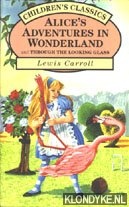 Carroll, Lewis - Alice's Adventures in Wonderland and through the looking glass (Children's Classics)