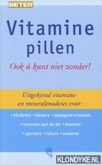 Oppedijk, Rob - Vitaminepillen: ook u kunt niet zonder! Uitgekiend vitamine- en mineralenadvies voor: kinderen, tieners, zwangeren, vrouwen aan de pil, mannen, sporters, rokers, ouderen