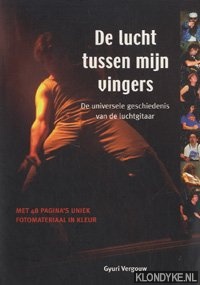 Vergouw, Gyuri - De lucht tussen mijn vingers: de universele geschiedenis van de luchtgitaar
