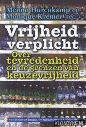 Hurenkamp, Menno - Vrijheid verplicht: over tevredenheid en de grenzen van keuzevrijheid