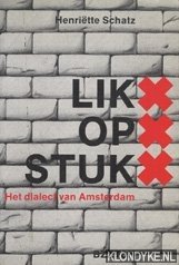 Schatz, Henritte - Lik op stuk: het dialect van Amsterdam