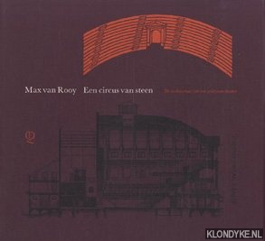 Rooy, Max van - Een circus van steen: de architectuur van een zeldzaam theater