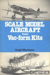 Markham, Hugh - Scale model aircraft from vac-form kits