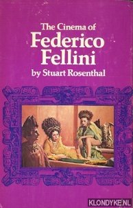 Rosenthal, Stuart - The cinema of Federico Fellini