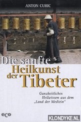 Curic, Anton - Die sanfte Heilkunst der Tibeter