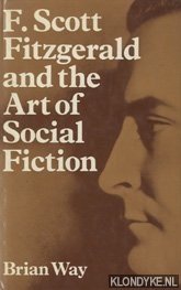 Way, Brian - F. Scott Fitzgerald and the art of social fiction
