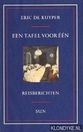 Kuyper, Eric de - Een tafel voor een: reisberichten