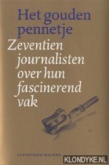 Joustra, Arendo - Het gouden pennetje: zeventien journalisten over hun fascinerend vak