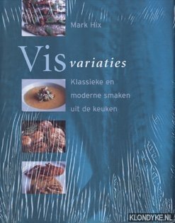 Hix, Mark - Visvariaties: klassieke en moderne smaken uit de keuken