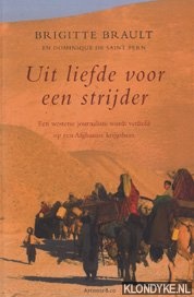 Brault, Brigitte - Uit liefde voor een strijder: een westerse journaliste wordt verliefd op een Afghaanse krijgsheer
