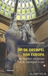 Reijnen, Carlos - Op de drempel van Europa: de Tsjechen en Europa in de twintigste eeuw
