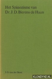 Bend, Johannes Gerrit van der - Het Spinozisme van Dr. J.D. Bierens de Haan. Proefschrift