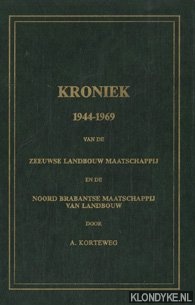 Korteweg, A. - Kroniek 1944-1969 van de Zeeuwse Landbouw Maatschappij en de Noord Brabantse Maatschappij van Landbouw
