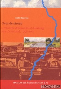 Bouwens, S. - Over de streep: grensarbeid vanuit Zuid-Limburg naar Duitsland, 1958-2001