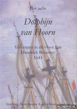 Rooij, W. van - Het jacht Dolphijn van Hoorn: verkenner in de vloot van Hendrick Brouwer, 1643